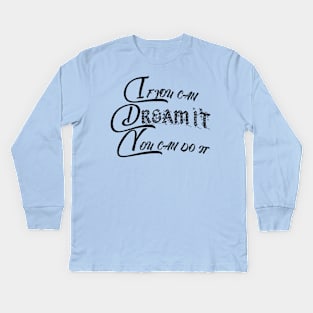 if you can dream it you can do it Short sleeve t-shirt For women and men Kids Long Sleeve T-Shirt